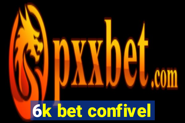 6k bet confivel